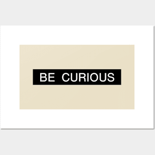 Be Curious Posters and Art